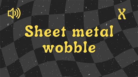 Sheet Metal Wobble 